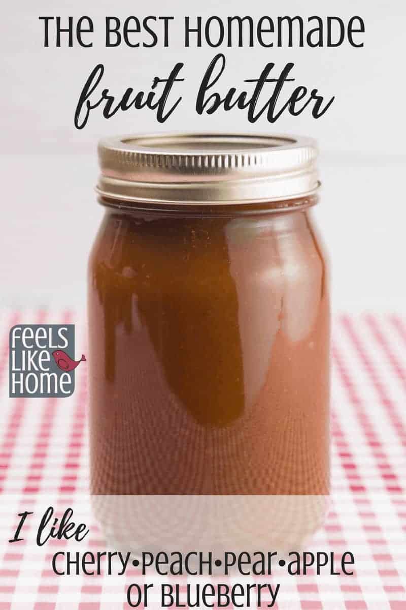 apple butter in a jar with the title "the best homemade fruit butter - I like cherry, peach, pear, apple, or blueberry"