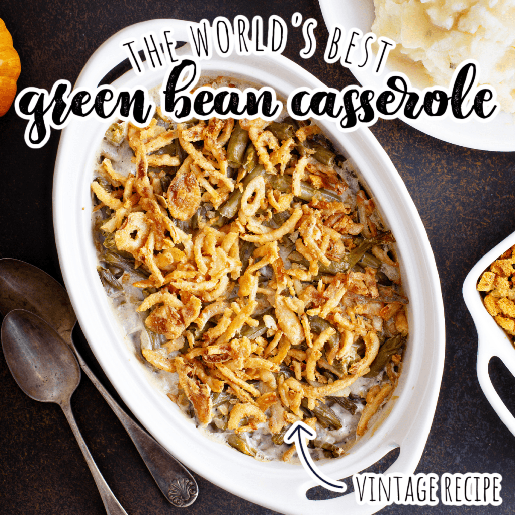 green bean casserole in a white dish with the title \"The world\'s best green bean casserole\"