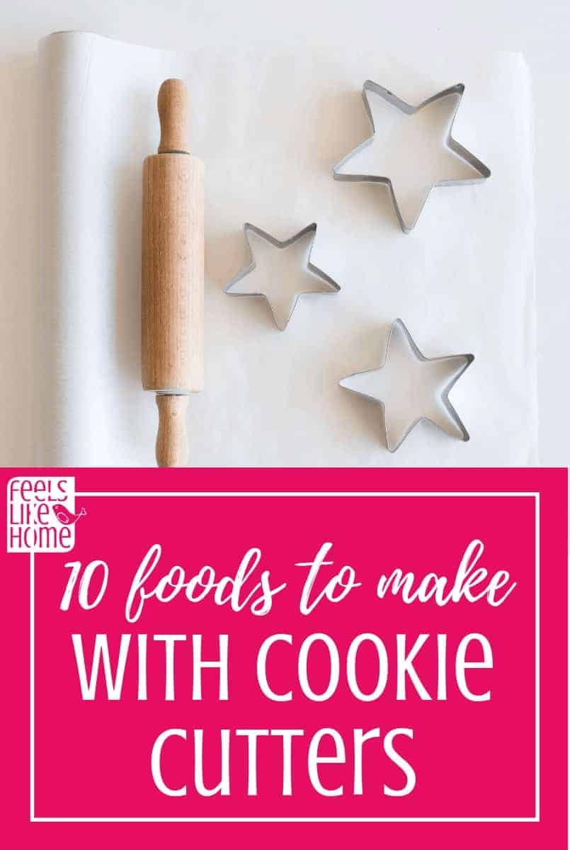 https://feelslikehomeblog.com/wp-content/uploads/2010/07/10-foods-to-make-with-cookie-cutters.jpg