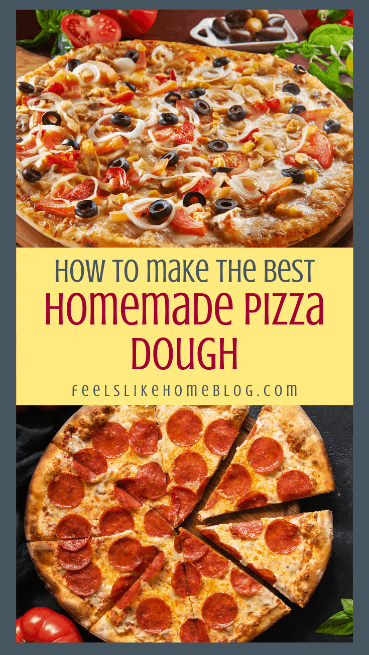 How to Make the Best Homemade Pizza Dough - Feels Like Home™