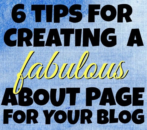 6 Tips for Creating a Fabulous About Page for your Blog