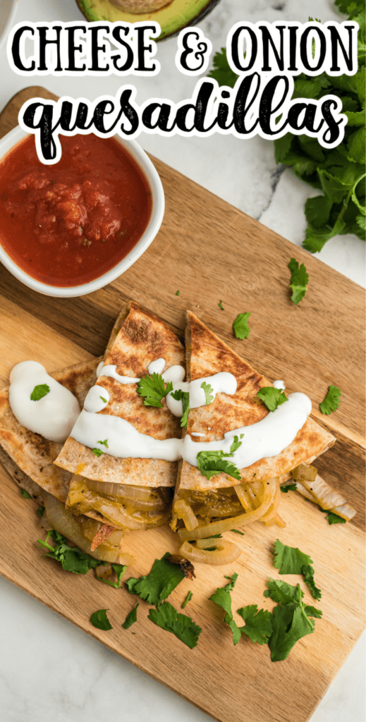The Best Cheese & Onion Quesadillas Feels Like Home™