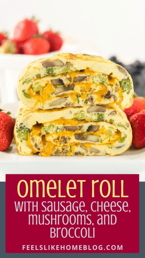 A close up of an omelet roll with sausage, cheese, broccoli, and mushrooms with the title \"omelet roll with sausage, cheese, mushrooms, and broccoli\"