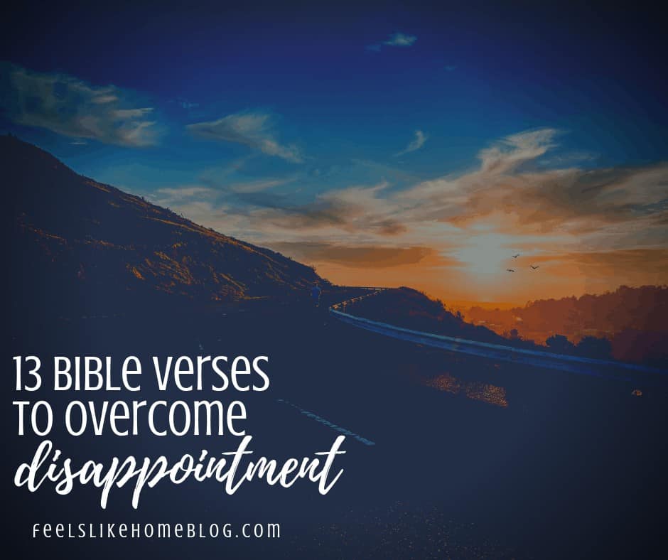 13 Bible Verses To Overcome Disappointment Feels Like Home 