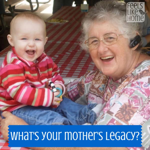 What's your mother's legacy?