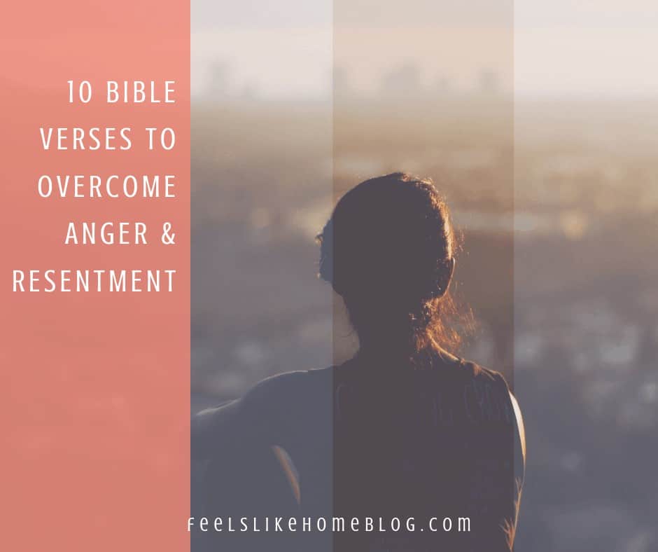 12 Bible Verses To Overcome Anger Resentment Feels Like Home