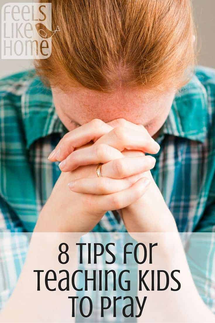 8 Tips for Teaching Your Kids to Pray Feels Like Home™