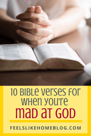 10 Bible Verses for When You're Mad at God - Feels Like Home™