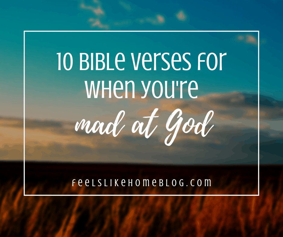 10 Bible Verses for When You're Mad at God - Feels Like Home™