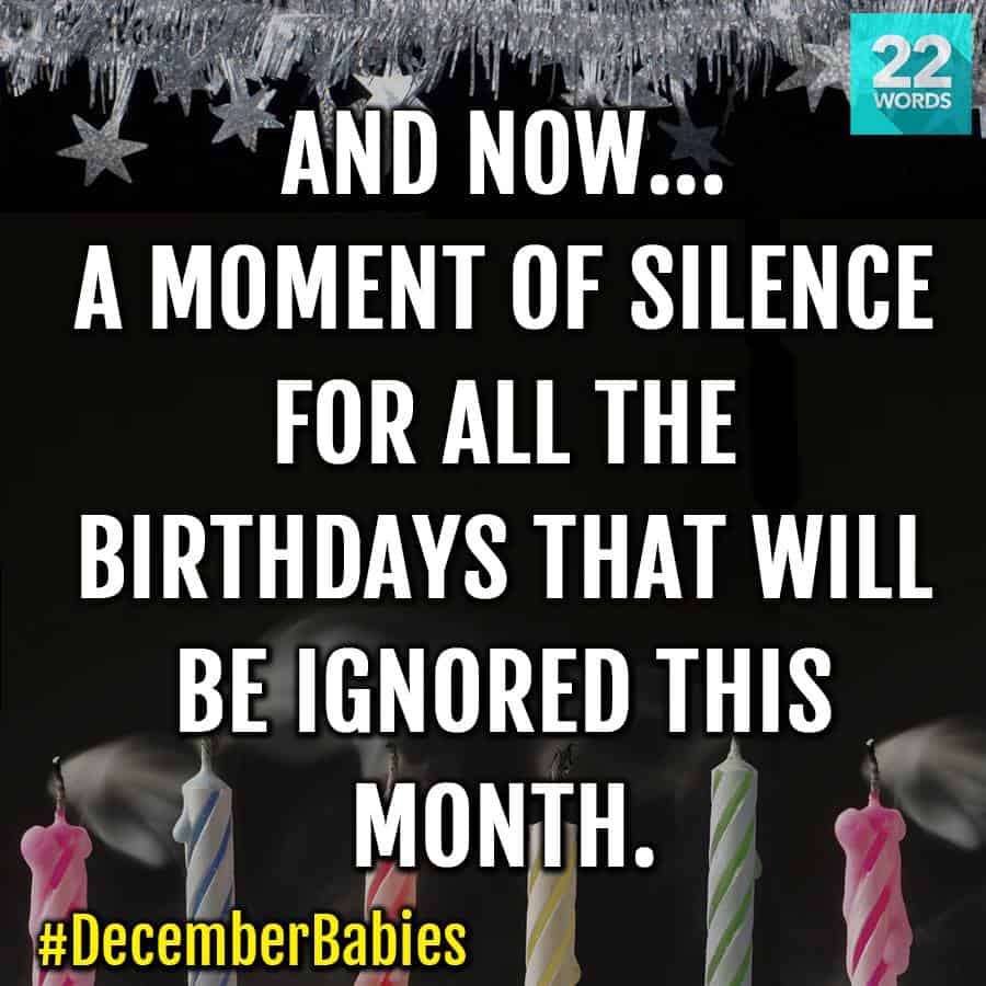 the words "And now... a moment of silence for all the birthdays that will be ignored this month" with birthday candles