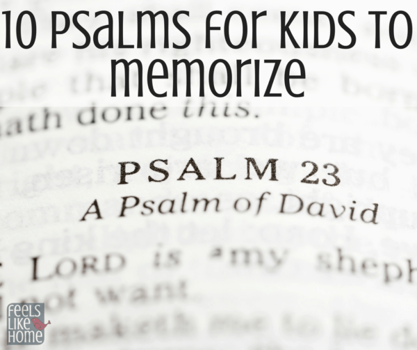 10 Psalms For Children To Memorize Feels Like Home - 