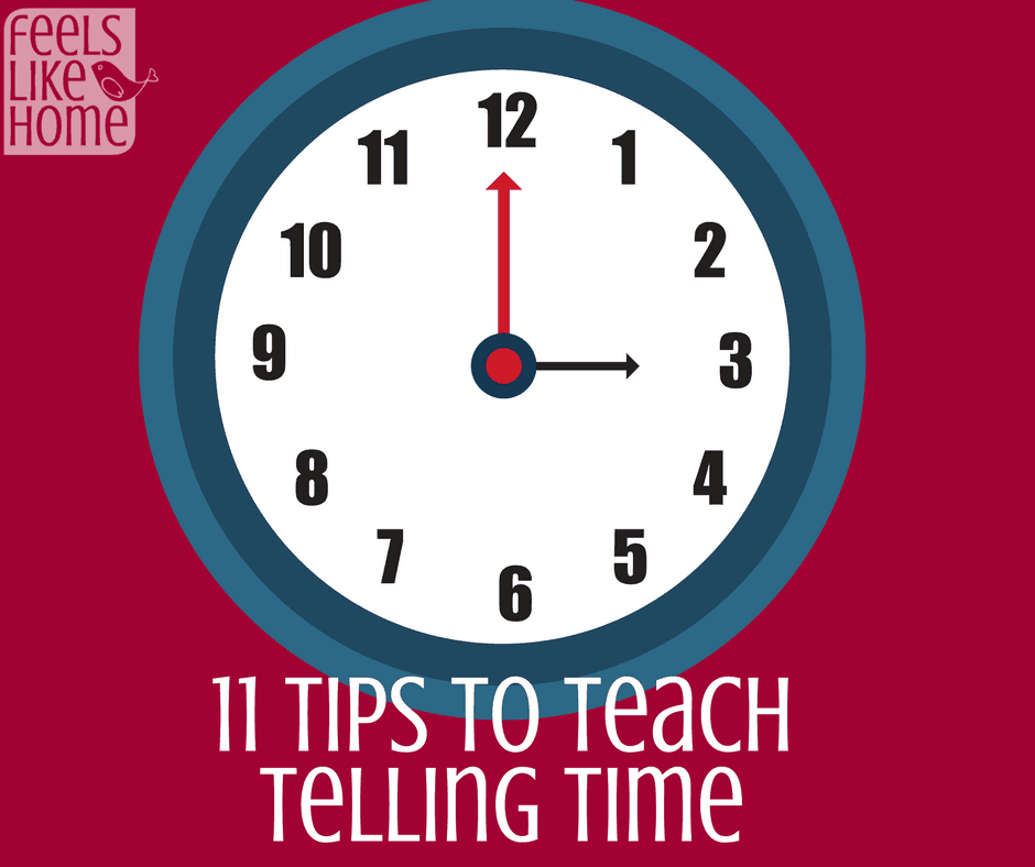 11 Tips To Teach Telling Time Feels Like Home™