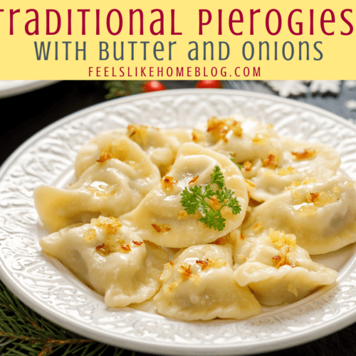 Traditional Pierogies with Butter and Onions - Feels Like Home™