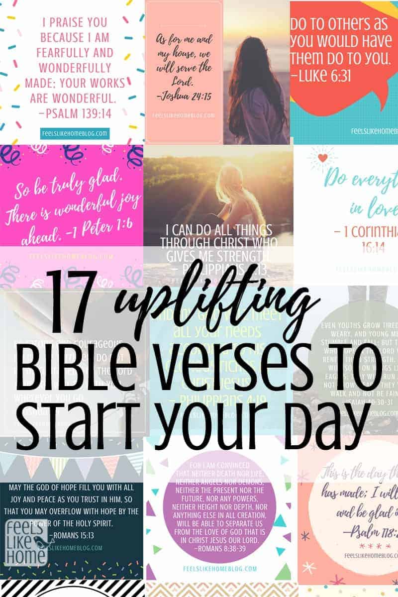 17 Encouraging Bible Verses to Start Your Day | Feels Like Home™