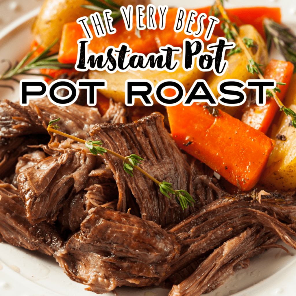 The Very Best Instant Pot Pot Roast Recipe Simple Easy