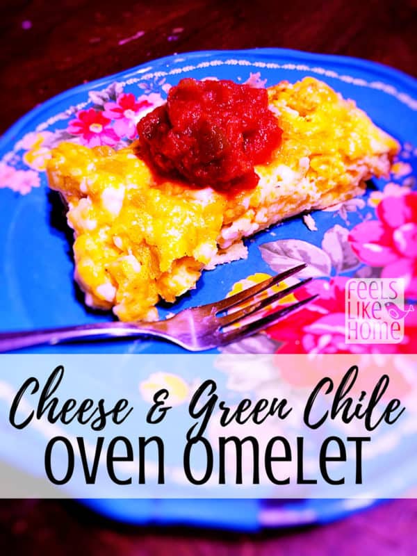 Cheese & Green Chile Oven Omelette Feels Like Home™