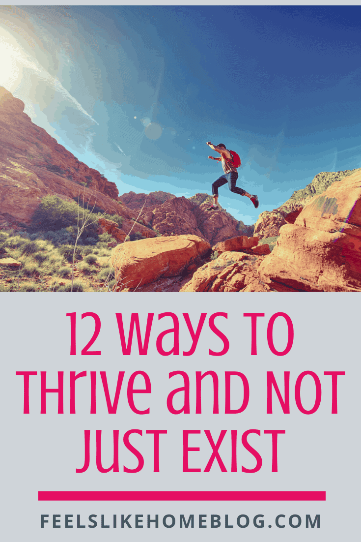 12 Ways to Thrive and Not Just Exist