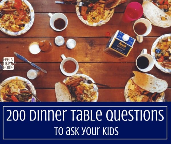200 Dinner Table Questions to Connect with Your Kids Feels Like Home™