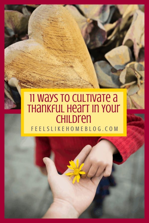 A collage of a heart and a little kid with a yellow flower and the title \"11 ways to cultivate a thankful heart in your children\"