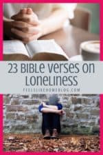 23 Bible Verses on Loneliness - Feels Like Home™