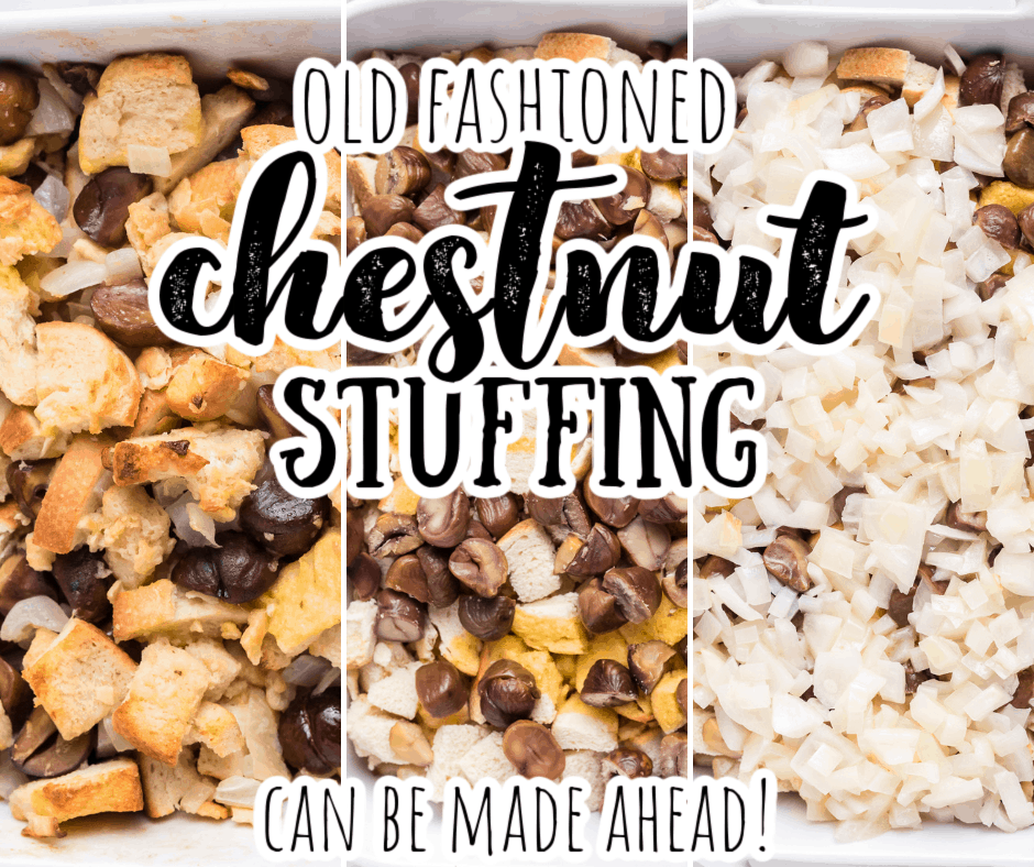 a collage of old fashioned chestnut stuffing before and after baking