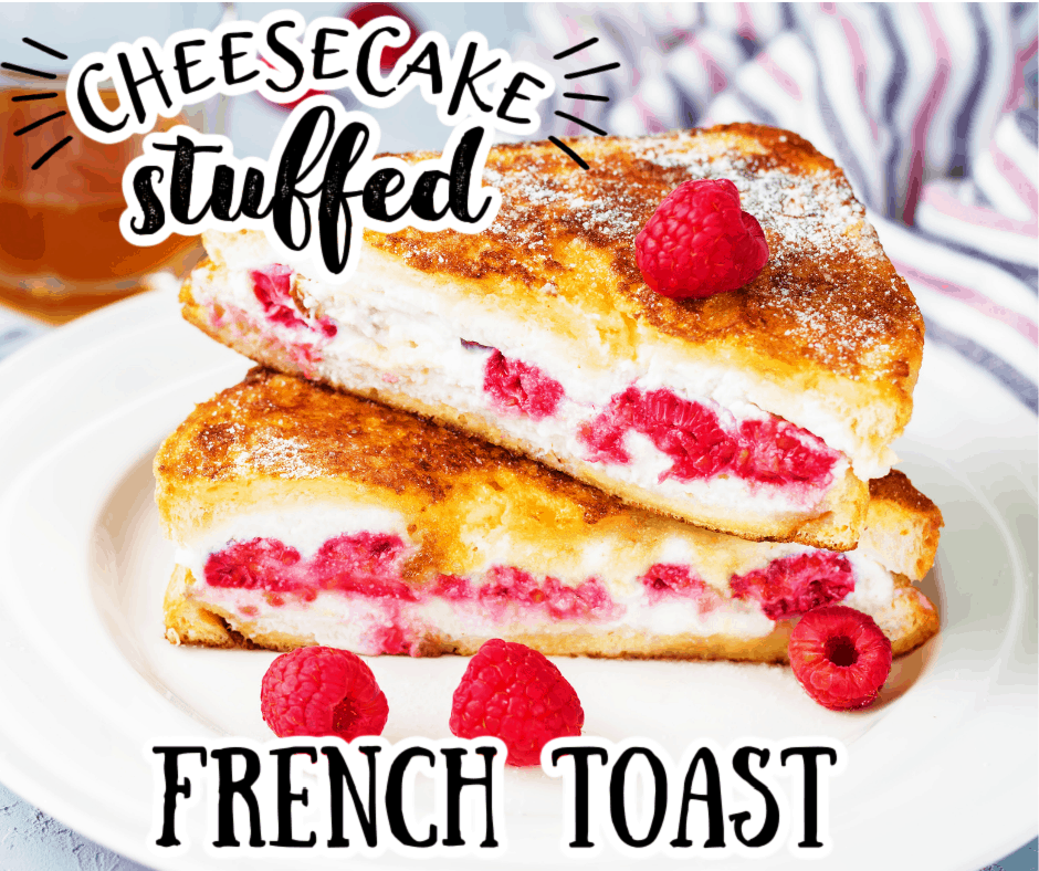 cream cheese stuffed french toast