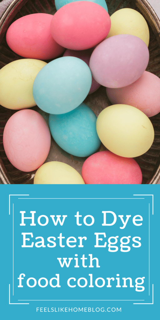 How to Dye Easter Eggs with Food Coloring - Feels Like Home™