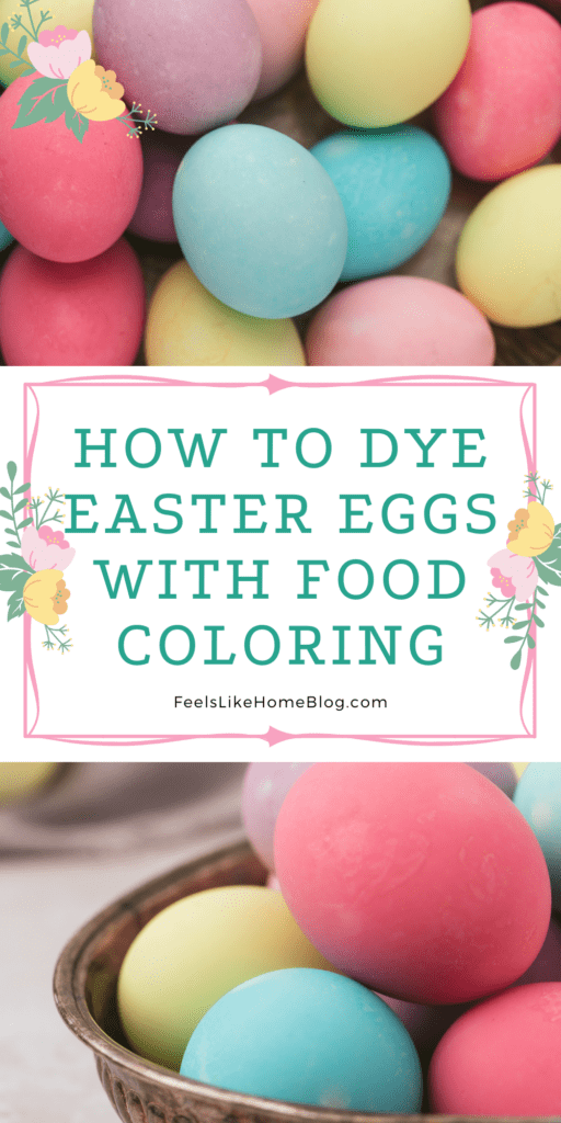 How to Dye Easter Eggs with Food Coloring - Feels Like Home™